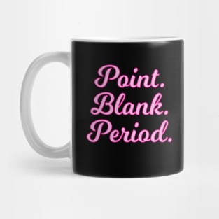 Point Blank Period Cursive Pink Quote Mug